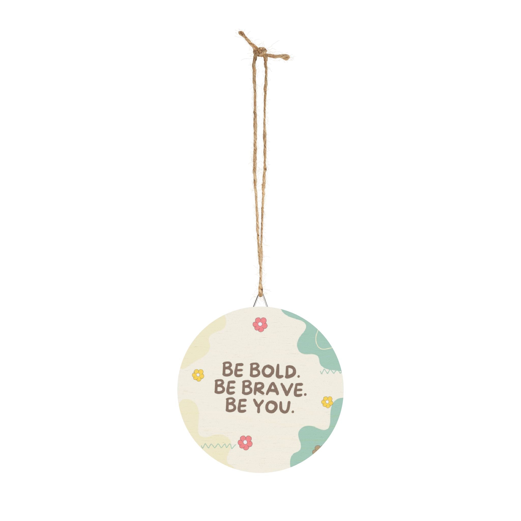 Inspirational Wood Sign - 'Be Bold. Be Brave. Be You.' Decorative Wall Art