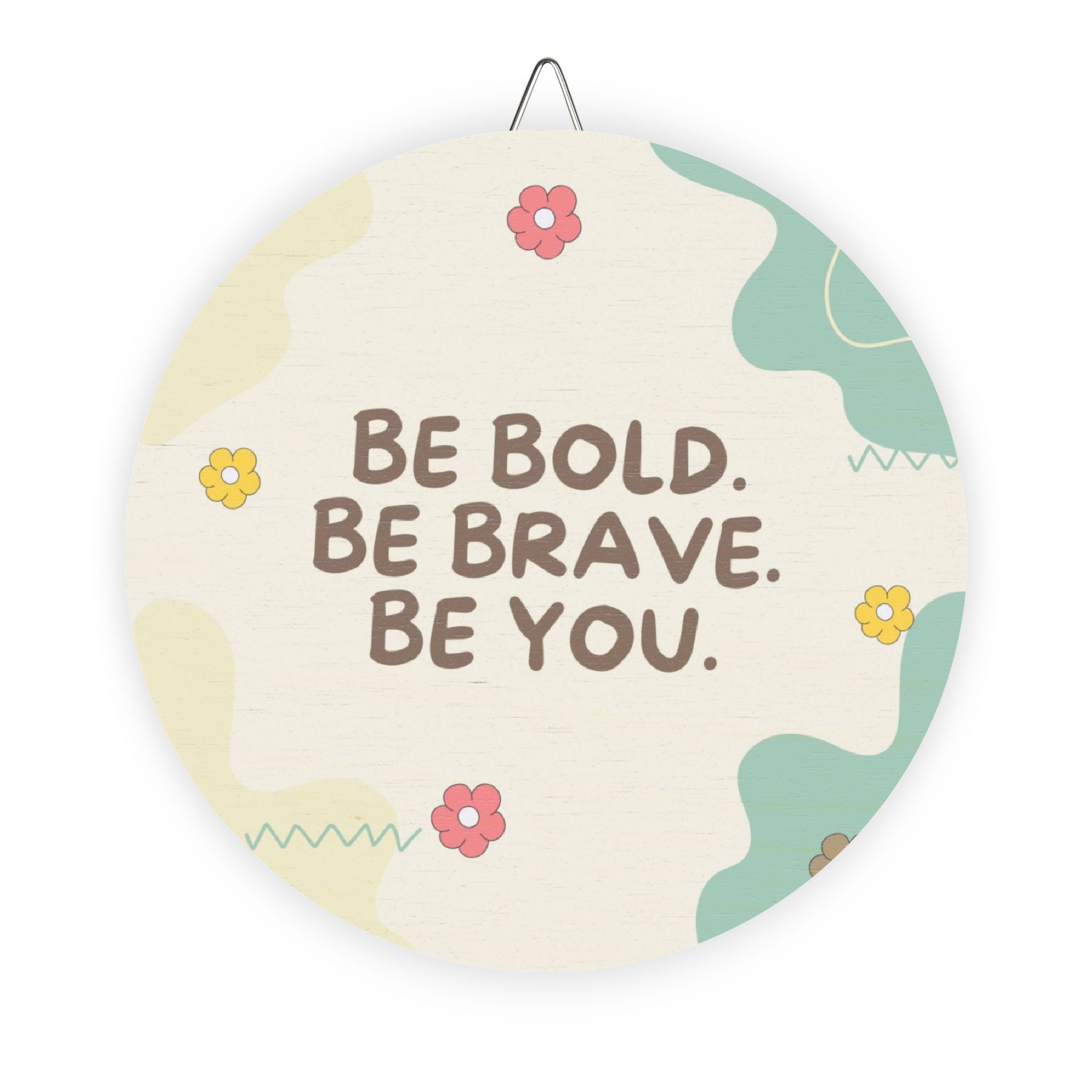 Inspirational Wood Sign - 'Be Bold. Be Brave. Be You.' Decorative Wall Art