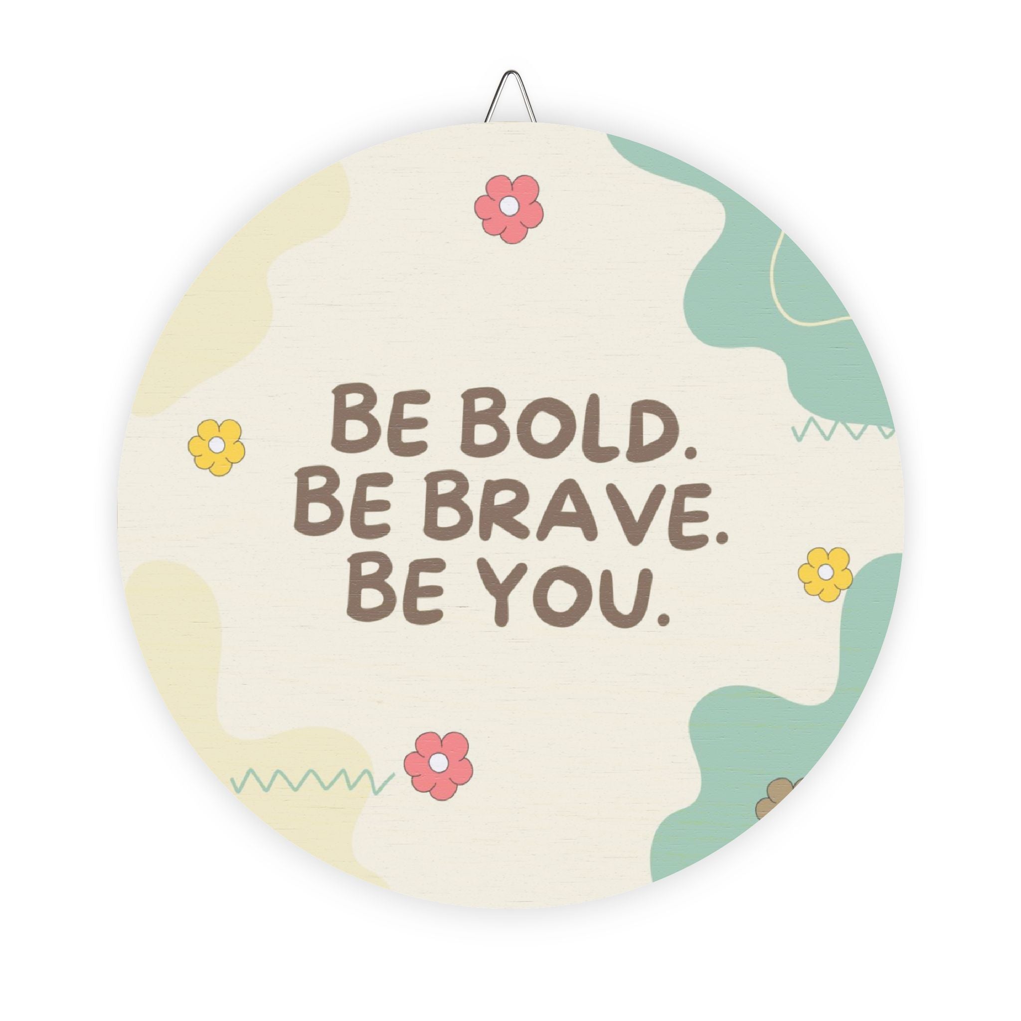 Inspirational Wood Sign - 'Be Bold. Be Brave. Be You.' Decorative Wall Art